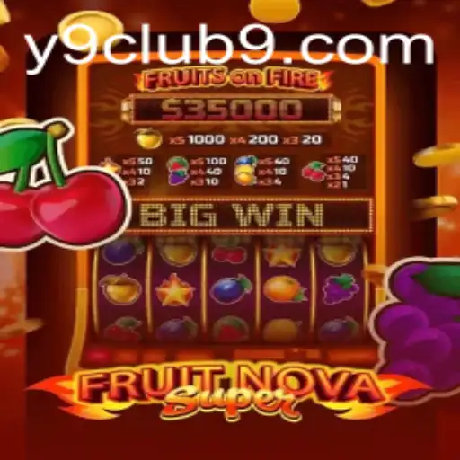 Exploring the Exciting World of FruitNovaSuper at Y9 CLUB